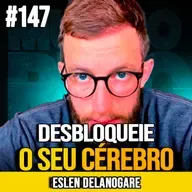 ESLEN DELANOGARE | DESBLOQUEIE O POTENCIAL DO SEU CÉREBRO AO LONGO DA VIDA | MUNDOMENTAL #147