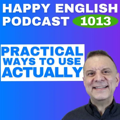 1013 - Practical Uses of “Actually” in Everyday English