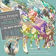 Das Ding mit dem Gebiss, dem Sattel und dem Weichen