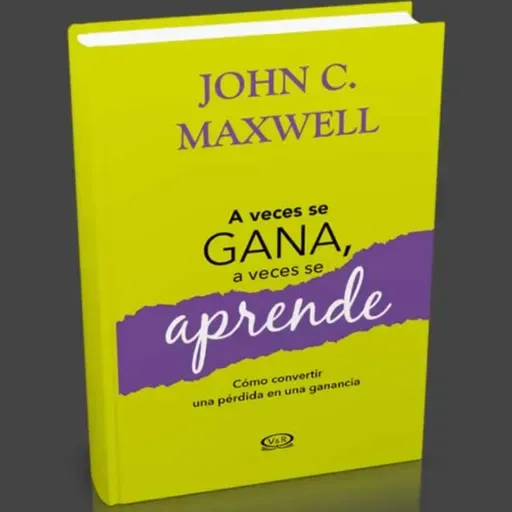 #632 | A veces se gana, a veces se aprende - Capítulo 6 - John C. Maxwell