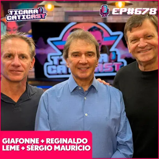 EP 678 - REGINALDO LEME, SERGIO MAURICIO E FELIPE GIAFFONE