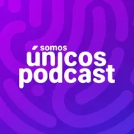 Somos únicos podcast | Empezar desde cero Parte 5 FINAL capítulo 26
