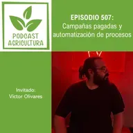 507 Campañas pagadas y automatización de procesos con Víctor Olivares