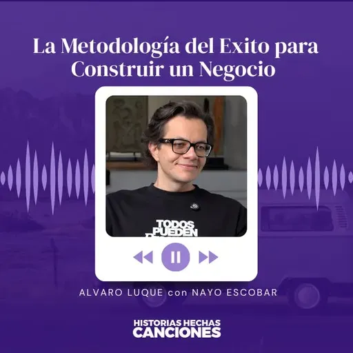 436. La Metodología del Exito para Construir un Negocio - Alvaro Luque con Nayo Escobar