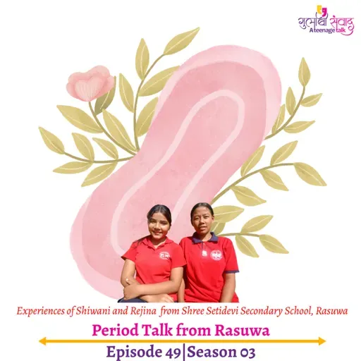 Episode 49, Season 03, Period Talk from Rasuwa, Podcast Gulabi Sambad