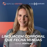 CAROL PORTILHO: COMO LER PESSOAS ATRAVÉS DA LINGUAGEM CORPORAL | PAPO DE GESTÃO