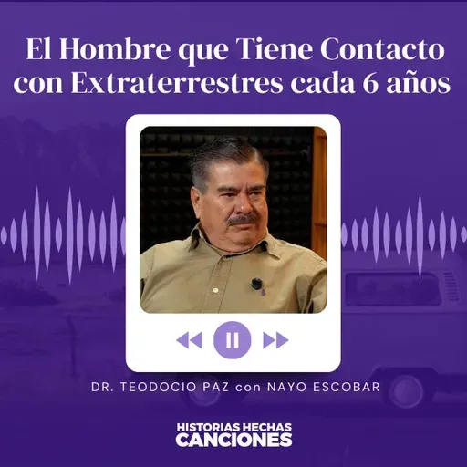 517. El Hombre que Tiene Contacto con Extraterrestres cada 6 años - Teodocio Paz