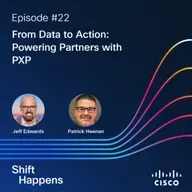 SHIFT HAPPENS–EP 22: From Data to Action: Powering Partners with PXP