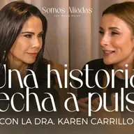 Una historia hecha a pulso: Dra. Karen Carrillo