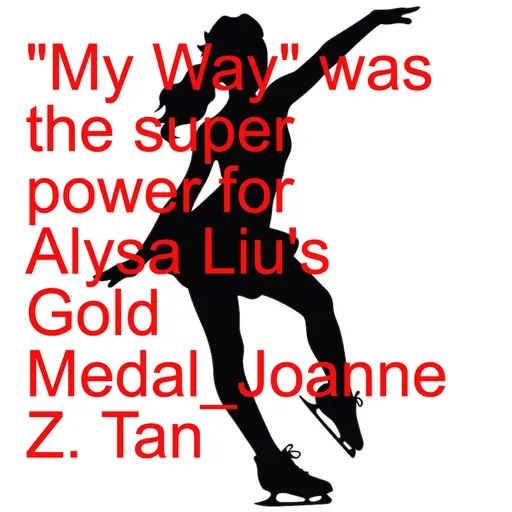 Alysa Liu's Pursuit of Self Fulfillment Won Her the 2026 Olympic Gold Medal "My Way"_Joanne Z. Tan_Season 2, Episode 85