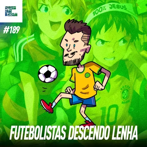 DNL #189 - Falando de FUTEBOL esse ano... E a seleção hein?! ft. LEO (PEEWEE) e CESCON