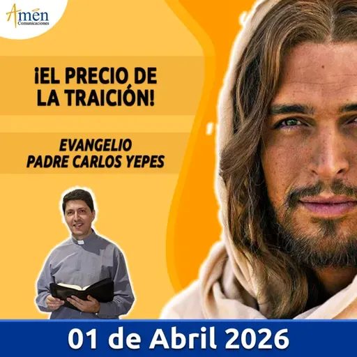 Evangelio De Hoy - 01 Abril 2026 - Padre Carlos Yepes - Amen Comunicaciones