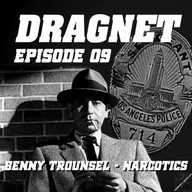 Charlie’s Geekcast Presents 13 – Dragnet Episode 09: “Benny Trounsel – Narcotics”