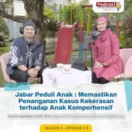 JABAR PEDULI ANAK : Memastikan Penanganan Kasus Kekerasan Terhadap Anak Komperhensif