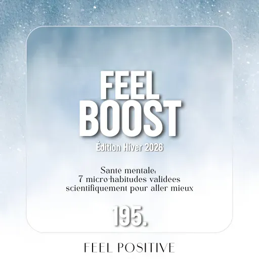 195.  Feel Boost: Santé mentale - 7 micro-habitudes validées scientifiquement pour aller mieux