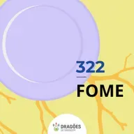 História social da fome no Brasil – Dragões de Garagem #322