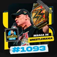 UHEP #1093 - Una semana de WrestleMania 41