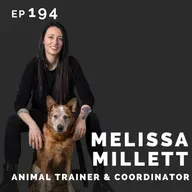 EP 194: Melissa Millett: Animal Trainer & Coordinator