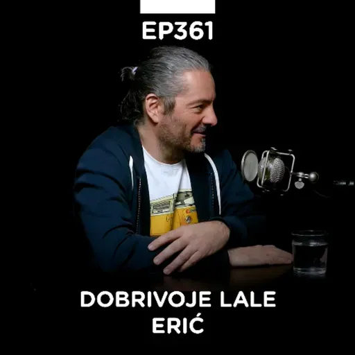 EP 361: Dobrivoje Lale Erić, istoričar umetnosti, kustos i naučni komunikator - Pojačalo podcast