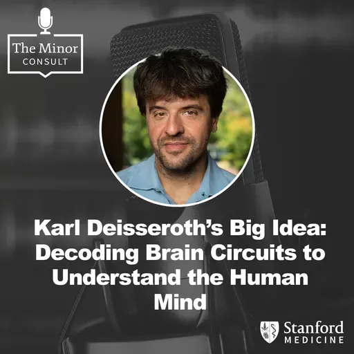 S9 Ep1: Karl Deisseroth’s Big Idea: Decoding Brain Circuits to Understand the Human Mind
