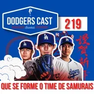DODGERS CAST – EP 219 – ROKI SASAKI, BLAKE SNELL E O SUPER DODGERS	
