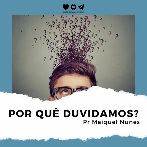 Por Que Duvidamos? - Pr Maiquel Nunes