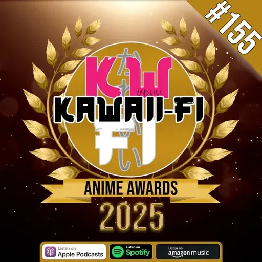 KFR 155: The 2025 Anime Awards!