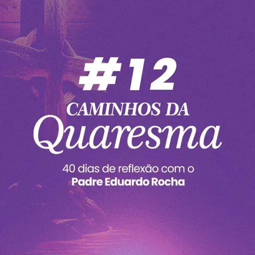 12º Dia da Quaresma - Purificação da intenção