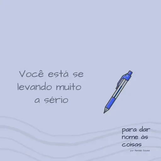 S07EP292 - Você está se levando muito a sério