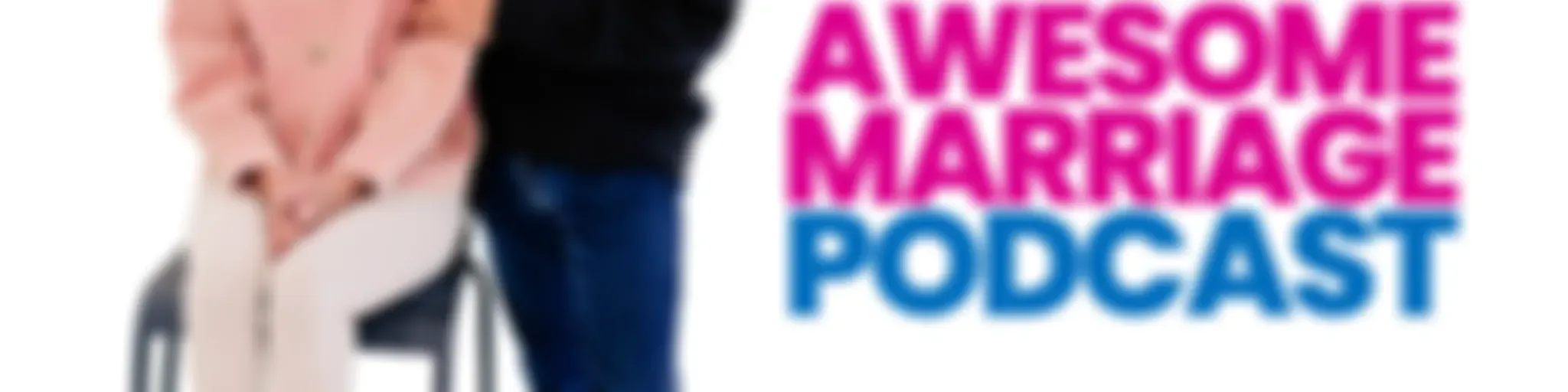 Awesome Marriage Podcast