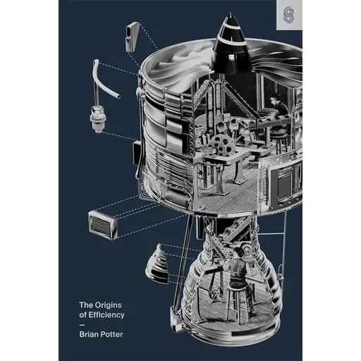 Brian Potter - The Origins of Efficiency