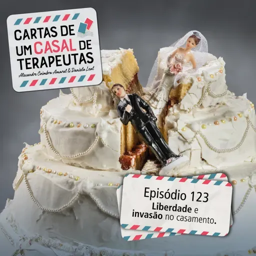 #123 - Liberdade e invasão no casamento