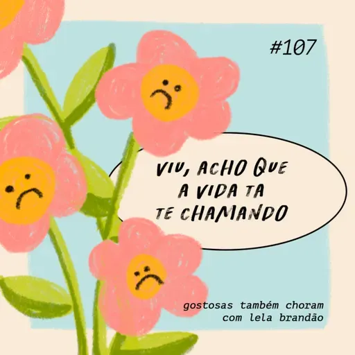 viu, acho que a vida ta te chamando