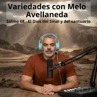 Variedades con Melo Avellaneda - Salmo 68 - El Dios del Sinaí y del santuario.