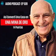 E509 - Así Convertí Una Casa en UNA MINA DE ORO 14 Puertas