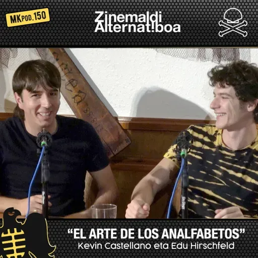 150. MKpod. ZINEMALDI ALTERNATIBOA || EL ARTE DE LOS ANALFABETOS Kevin eta Edu (2025/09/22)