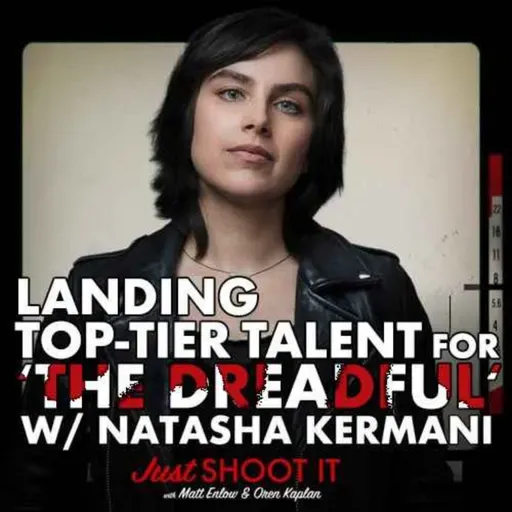Landing Top-Tier Talent for 'The Dreadful' w/Director Natasha Kermani - Just Shoot It 515