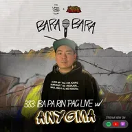 383: Bara-Bara - Iba Pa Rin ‘Pag Live w/ ANYGMA