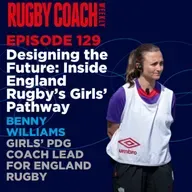 Designing the Future: Inside England Rugby’s Girls’ Pathway