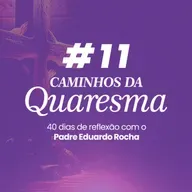 11º Dia da Quaresma - A vigilância dos afetos
