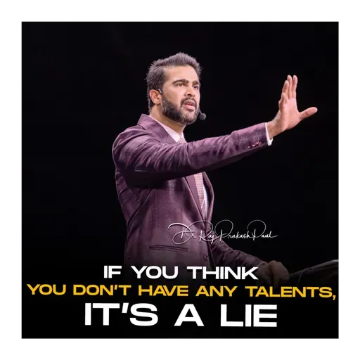 If you think you don’t have any talents, it’s a lie