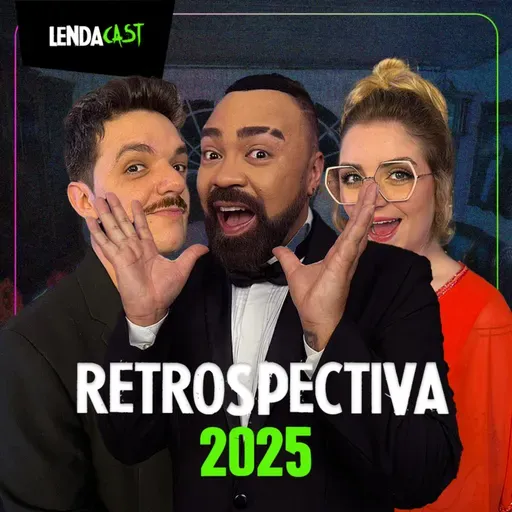 RETROSPECTIVA DO T3RR0R 2025 (+18) - com Muita Brisa | LendaCast #255
