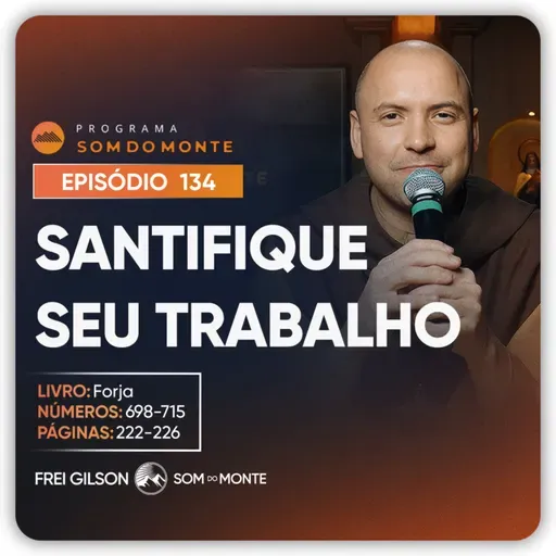 Santifique seu trabalho | Caminho, Sulco e Forja | #134
