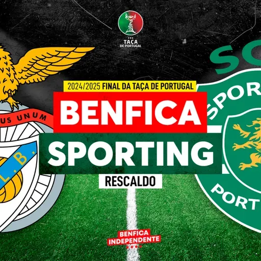 BENFICA x Sporting | RESCALDO Final Taça de Portugal (1-3)