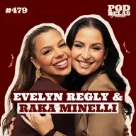 EVELYN REGLY E RAKA MINELLI - PODDELAS PODCAST #479