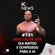 ASSASSINATO EM CHAPECÓ: COMO UMA IA VIROU CONFIDENTE E FOI INVESTIGADA - CASO VALTER AITA - IC NEWS #121