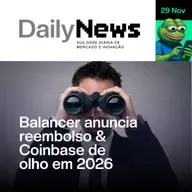 Balancer anuncia reembolso & Coinbase de olho em 2026 | DailyNews #145 | 29/11/2025