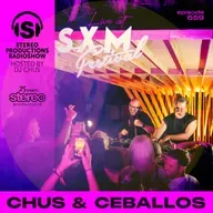 CHUS & CEBALLOS Live at SXM Festival Stereo Productions Podcast 659
