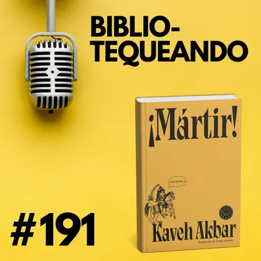 191 - Muerte con propósito, identidad y la poética del sacrificio - Mártir de Kaveh Akbar