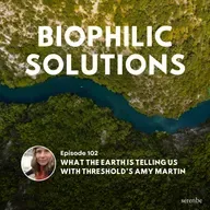 What the Earth Is Telling Us with Threshold’s Amy Martin